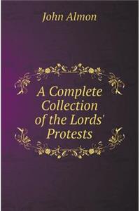 A Complete Collection of the Lords' Protests
