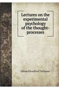 Lectures on the Experimental Psychology of the Thought-Processes