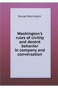 Washington's Rules of Civility and Decent Behavior in Company and Conversation