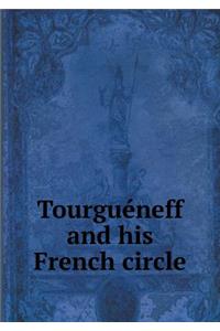 Tourguéneff and His French Circle