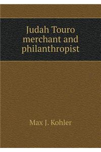 Judah Touro Merchant and Philanthropist