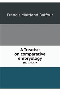 A Treatise on Comparative Embryology Volume 2