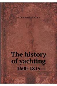 The History of Yachting 1600-1815