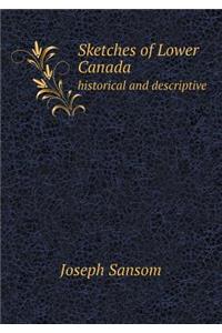 Sketches of Lower Canada Historical and Descriptive