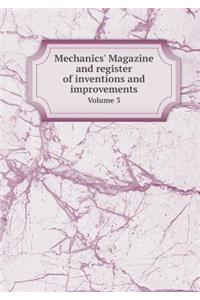 Mechanics' Magazine and Register of Inventions and Improvements Volume 3