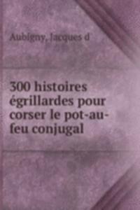 300 histoires egrillardes pour corser le pot-au-feu conjugal