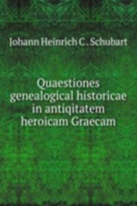 Quaestiones genealogical historicae in antiqitatem heroicam Graecam