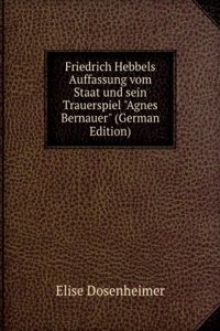 Friedrich Hebbels Auffassung vom Staat und sein Trauerspiel 