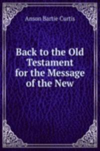 Back to the Old Testament for the Message of the New