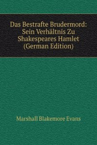 Das Bestrafte Brudermord: Sein Verhaltnis Zu Shakespeares Hamlet (German Edition)