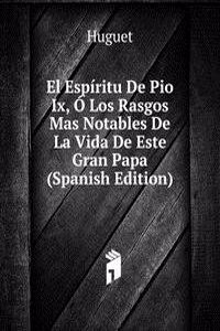 El Espiritu De Pio Ix, O Los Rasgos Mas Notables De La Vida De Este Gran Papa (Spanish Edition)