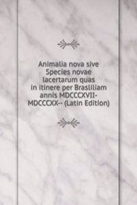 Animalia nova sive Species novae lacertarum quas in itinere per Brasliliam annis MDCCCXVII-MDCCCXX-- (Latin Edition)