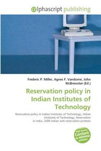Reservation Policy in Indian Institutes of Technology