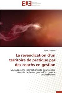 Revendication d'Un Territoire de Pratique Par Des Coachs En Gestion