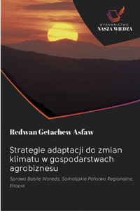 Strategie adaptacji do zmian klimatu w gospodarstwach agrobiznesu