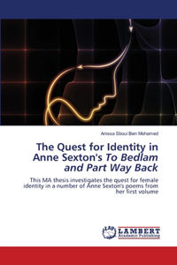 Quest for Identity in Anne Sexton's To Bedlam and Part Way Back
