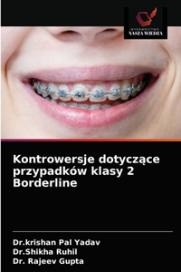 Kontrowersje dotyczące przypadków klasy 2 Borderline