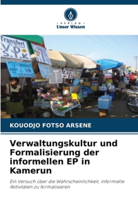 Verwaltungskultur und Formalisierung der informellen EP in Kamerun