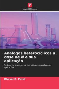 Análogos heterocíclicos à base de N e sua aplicação