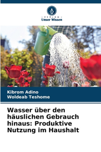 Wasser über den häuslichen Gebrauch hinaus