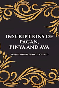 INSCRIPTIONS OF PAGAN, PINYA AND AVA
