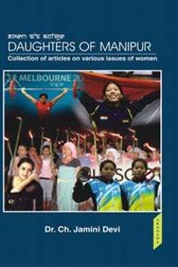Daughters of Manipur: Collection of Articles on Various Issues of Women