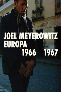 Joel Meyerowitz: Europa 1966-1967