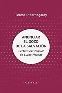 Anunciar el gozo de la salvacion: Lectura existencial de Lucas-Hechos