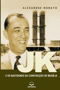 JK e os Bastidores da Construção de Brasília