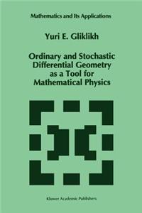 Ordinary and Stochastic Differential Geometry as a Tool for Mathematical Physics