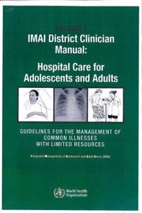 Imai District Clinician Manual, Hospital Care for Adolescents and Adults