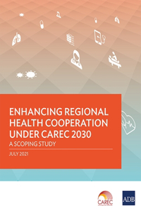 Enhancing Regional Health Cooperation under CAREC 2030