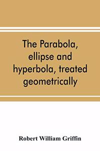 parabola, ellipse and hyperbola, treated geometrically