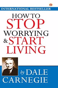 How to Stop Worrying and Start Living