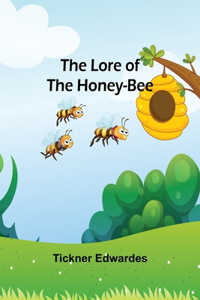 Lore of the Honey-Bee