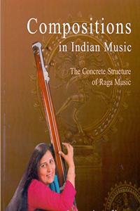 Compositions in Indian Music: The Concrete Structure of Raga Music
