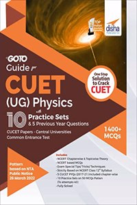 Go To Guide for CUET (UG) Physics with 10 Practice Sets & 5 Previous Year Questions; CUCET - Central Universities Common Entrance Test