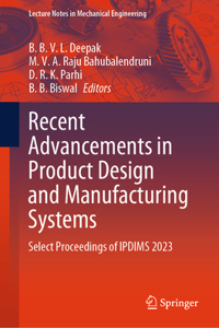 Recent Advancements in Product Design and Manufacturing Systems: Select Proceedings of Ipdims 2023