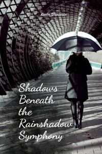 Shadows Beneath the Rainshadow Symphony