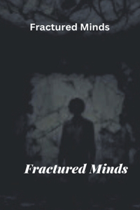 Fractured Minds