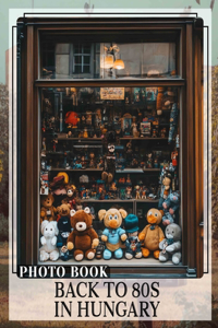 Back To 80s In Hungary Photo Book