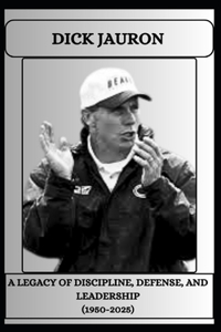 Dick Jauron a Legacy of Discipline, Defense, and Leadership (1950-2025)
