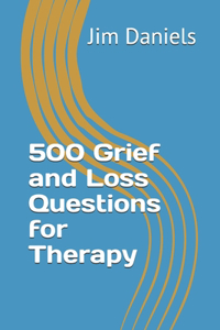 500 Grief and Loss Questions for Therapy