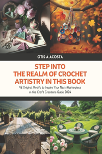 Step into the Realm of Crochet Artistry in this Book