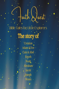 Faith Quest: Bible Tales for Little Explorer: Bible Tales For Little Explorer