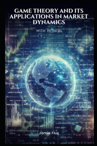 Game Theory and its Applications in Market Dynamics with Python