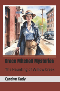 Grace Mitchell Mysteries: The Haunting of Willow Creek