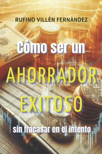 Cómo ser un AHORRADOR EXITOSO sin fracasar en el intento
