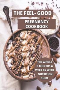 The Feel-Good Pregnancy Cookbook