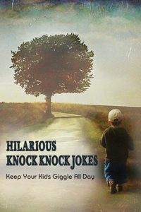 Hilarious Knock Knock Jokes